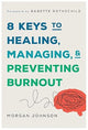 8 Keys to Healing, Managing, and Preventing Burnout (8 Keys to Mental Health)