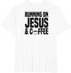 Running On Jesus and Coffee