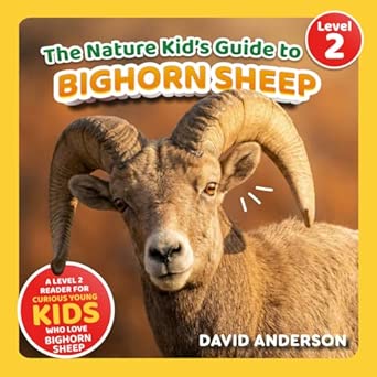 The Nature Kid's Guide to Bighorn Sheep: A Level 2 Reader for Curious Young Kids Who Love Bighorn Sheep! (The Nature Kid's Guide to Animals! - Level 2 Readers)