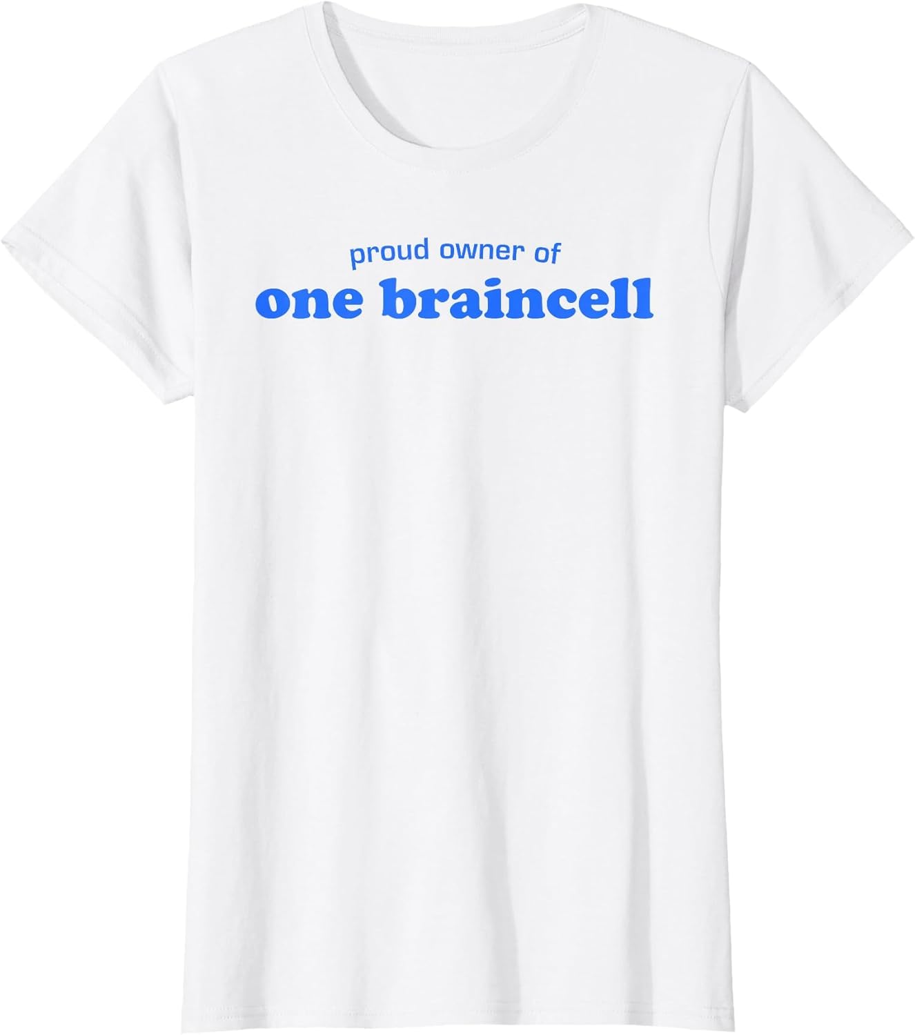 Proud Owner of One Braincell Funny Sarcastic Humor Quote