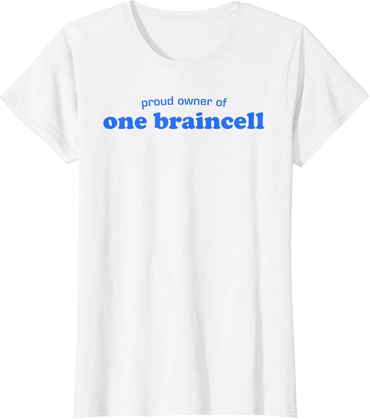 Proud Owner of One Braincell Funny Sarcastic Humor Quote