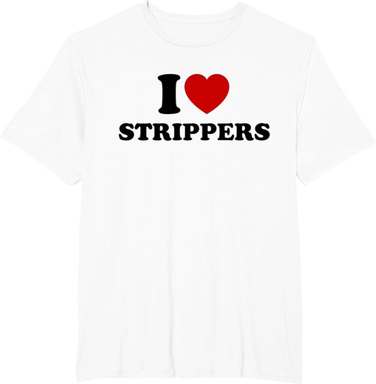 I Love Strippers, I Heart Strippers