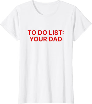 to Do List Your Dad Shirt Funny