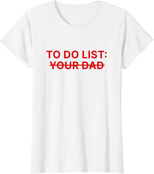 to Do List Your Dad Shirt Funny