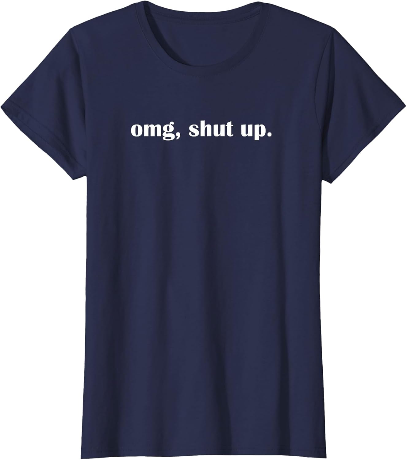 OMG Shut up, Funny, Sarcastic, Joke, Family