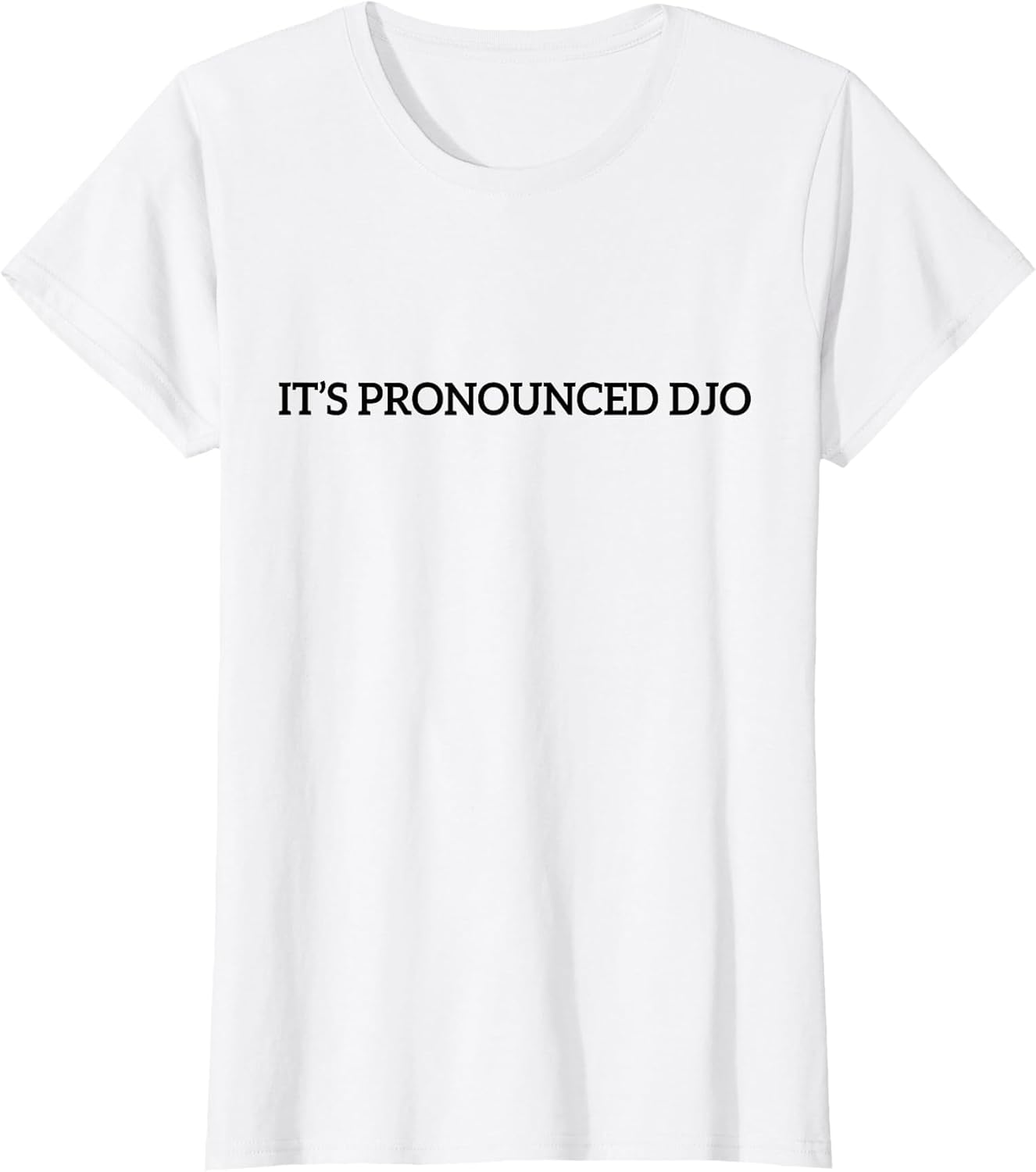 Funny It's Pronounced DJO Quote Women