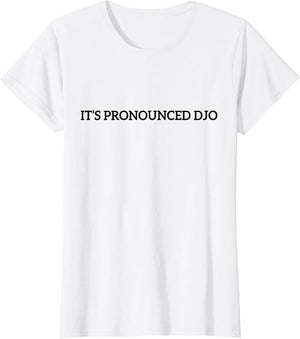 Funny It's Pronounced DJO Quote Women