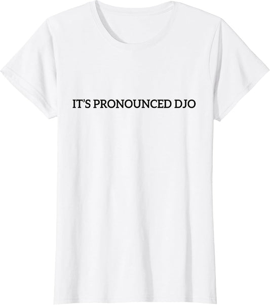 Funny It's Pronounced DJO Quote Women