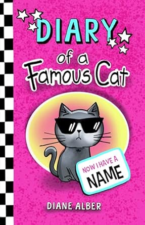 Diary of a Famous Cat: Now I Have A Name