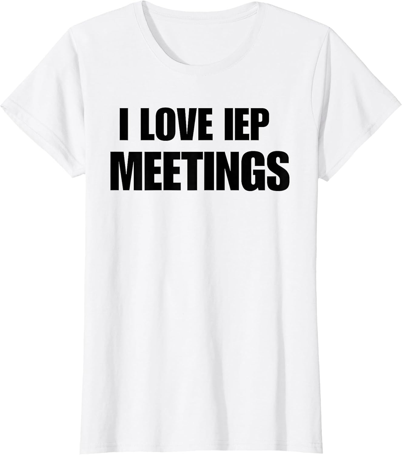 Funny White Lie SPED Teacher Women's I Love IEP Meetings
