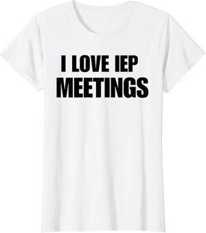 Funny White Lie SPED Teacher Women's I Love IEP Meetings