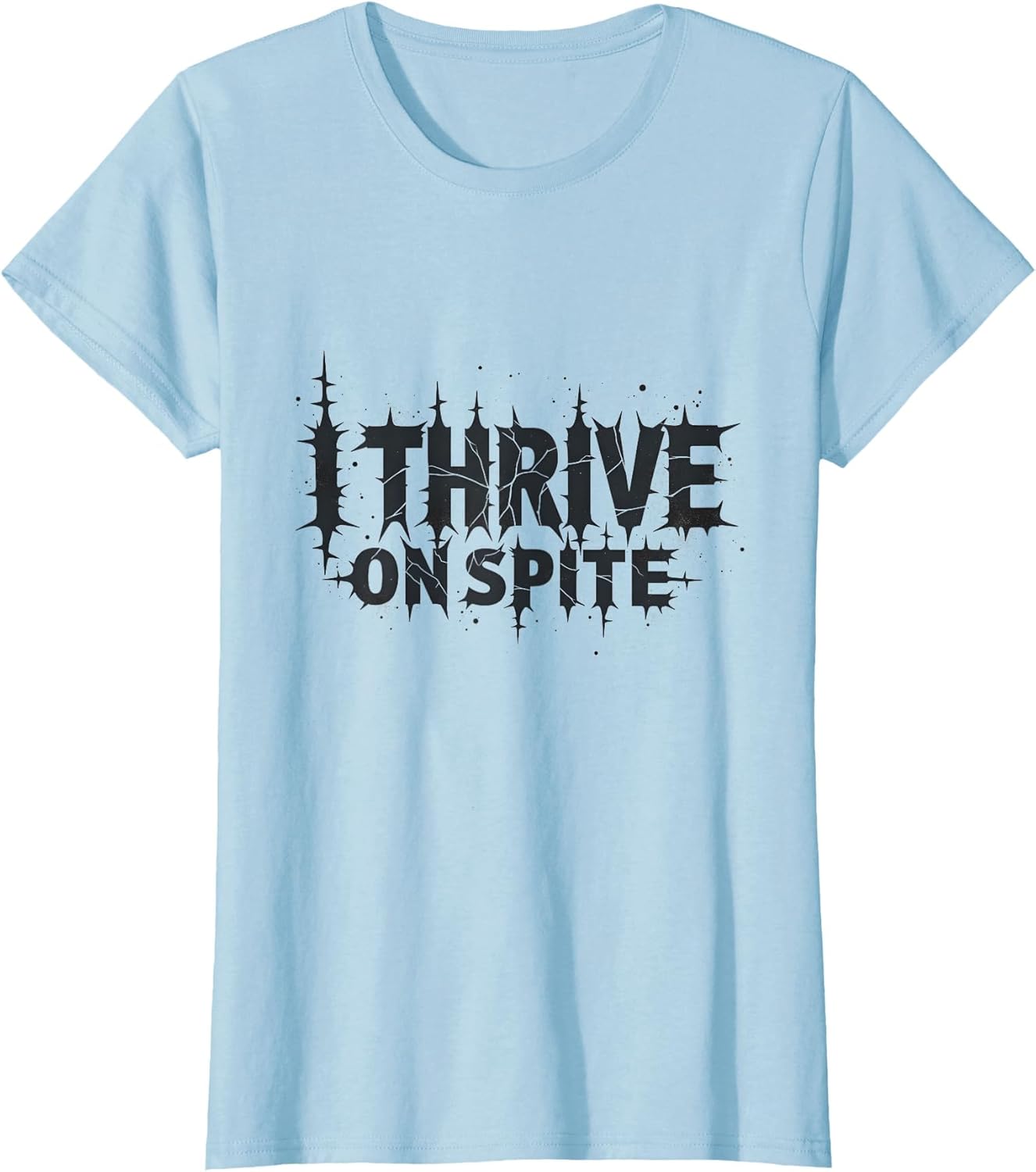 I Thrive On Spite Motivational Dark Humor Design