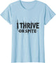 I Thrive On Spite Motivational Dark Humor Design