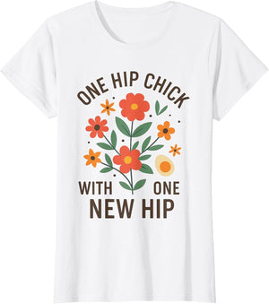 One Hip Chick with One New Hip Shirt, Funny Hip Replacement