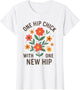One Hip Chick with One New Hip Shirt, Funny Hip Replacement