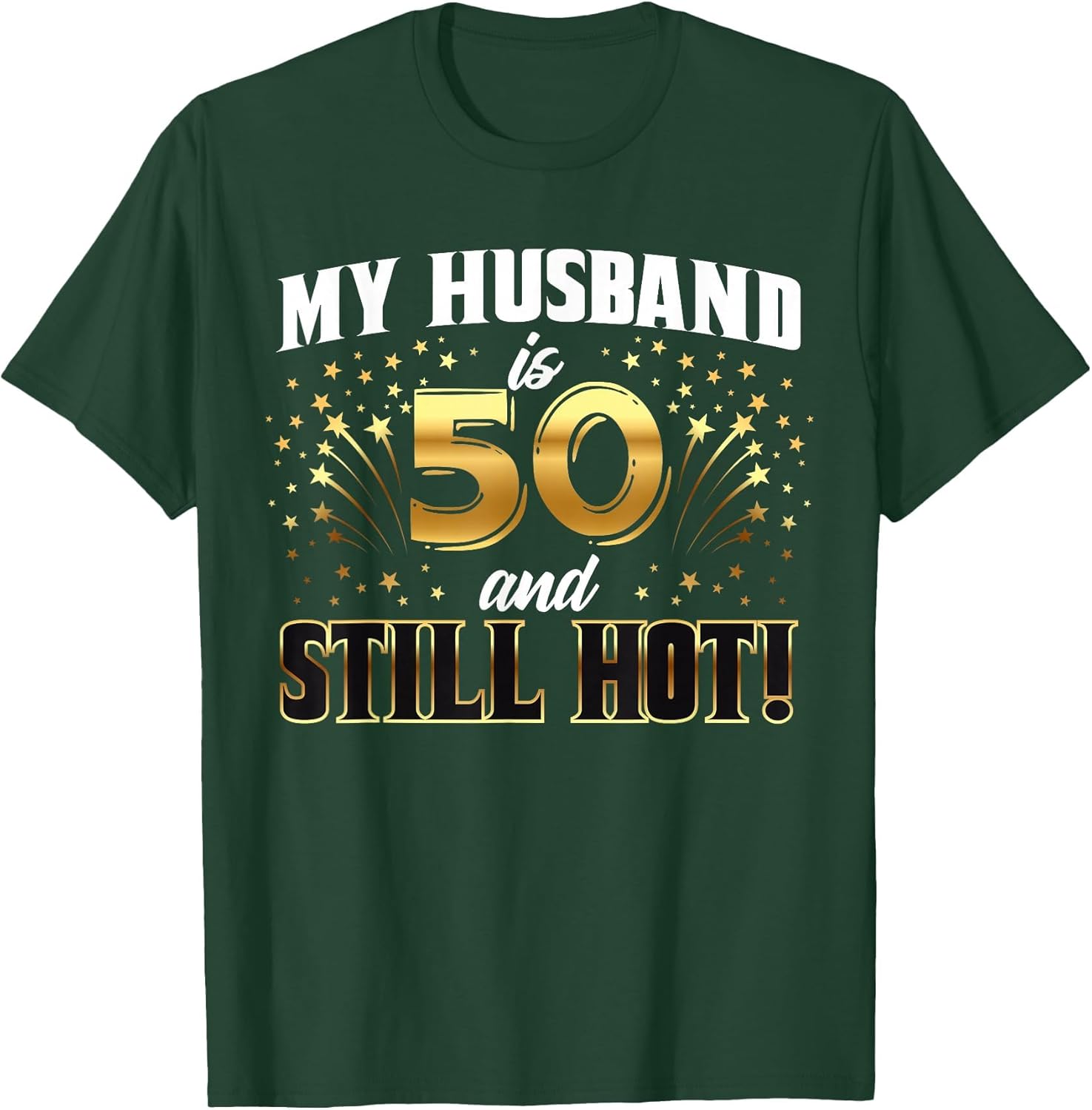 My Husband is 50 and Still Hot 50th Birthday