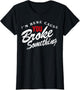 I'm Here Cause You Broke Something
