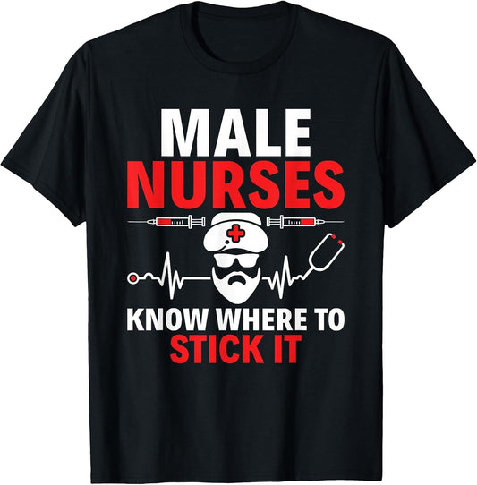 Male Nurses Know Where to Stick It RN Male Nurse Murse
