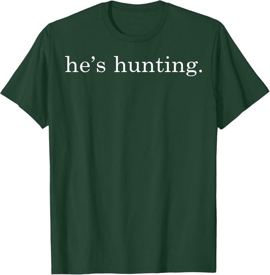 He's Hunting