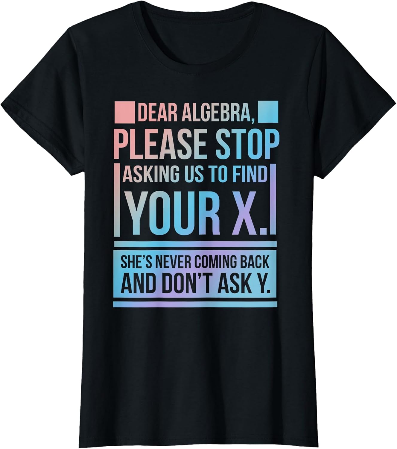 Dear Algebra Find X Ask Y Funny Math Nerd Pun Quote Humor