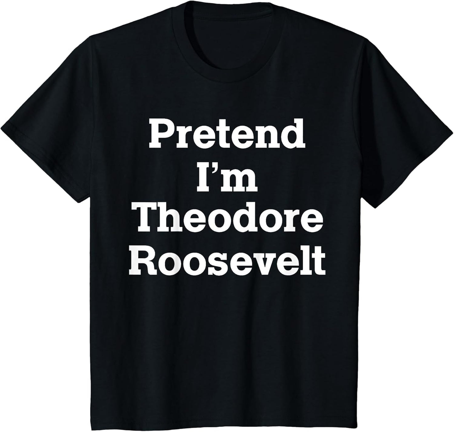 Pretend I'm Theodore Roosevelt Costume Halloween History