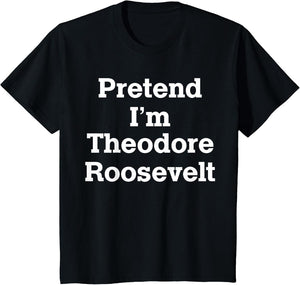 Pretend I'm Theodore Roosevelt Costume Halloween History