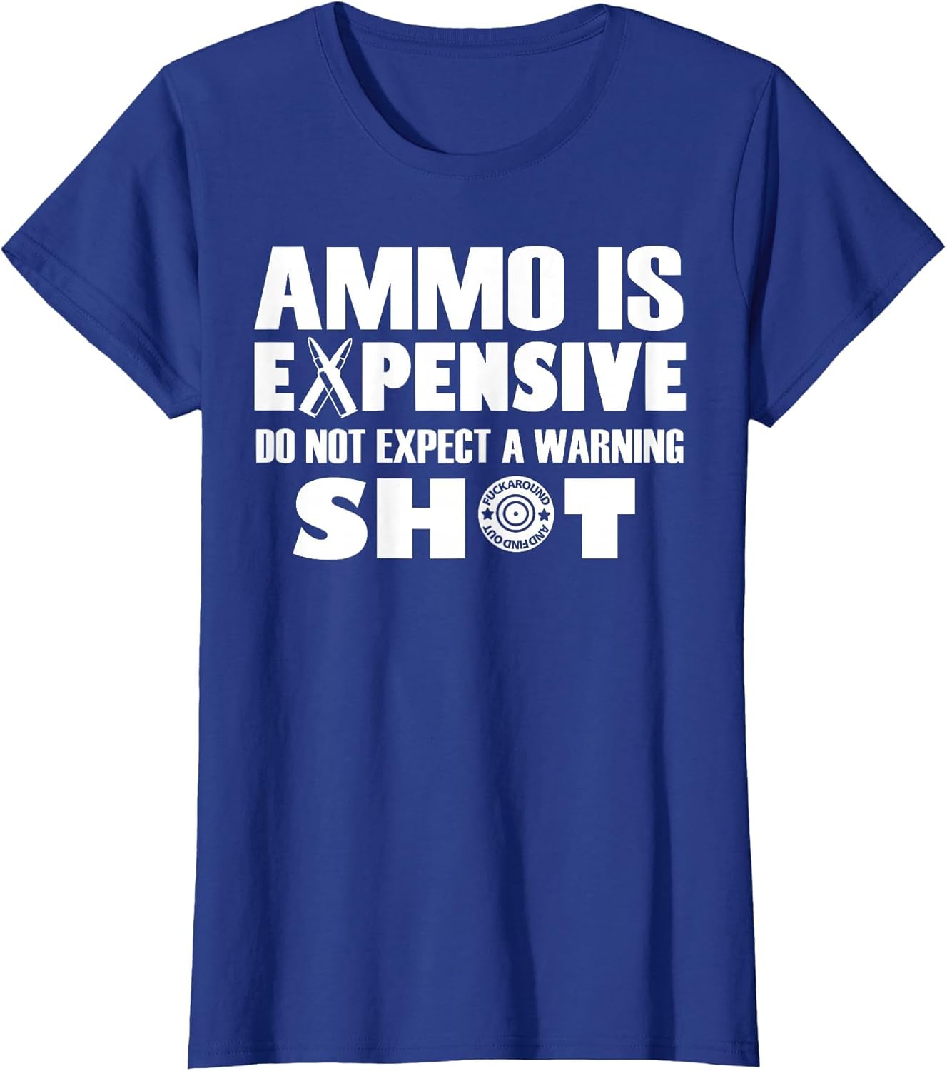 Ammo is Expensive Don't Expect a Warning Shot