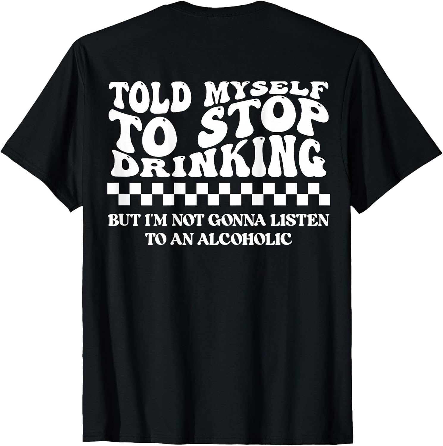 Told Myself to Stop Drinking. But I'm Not Gonna Listen Funny