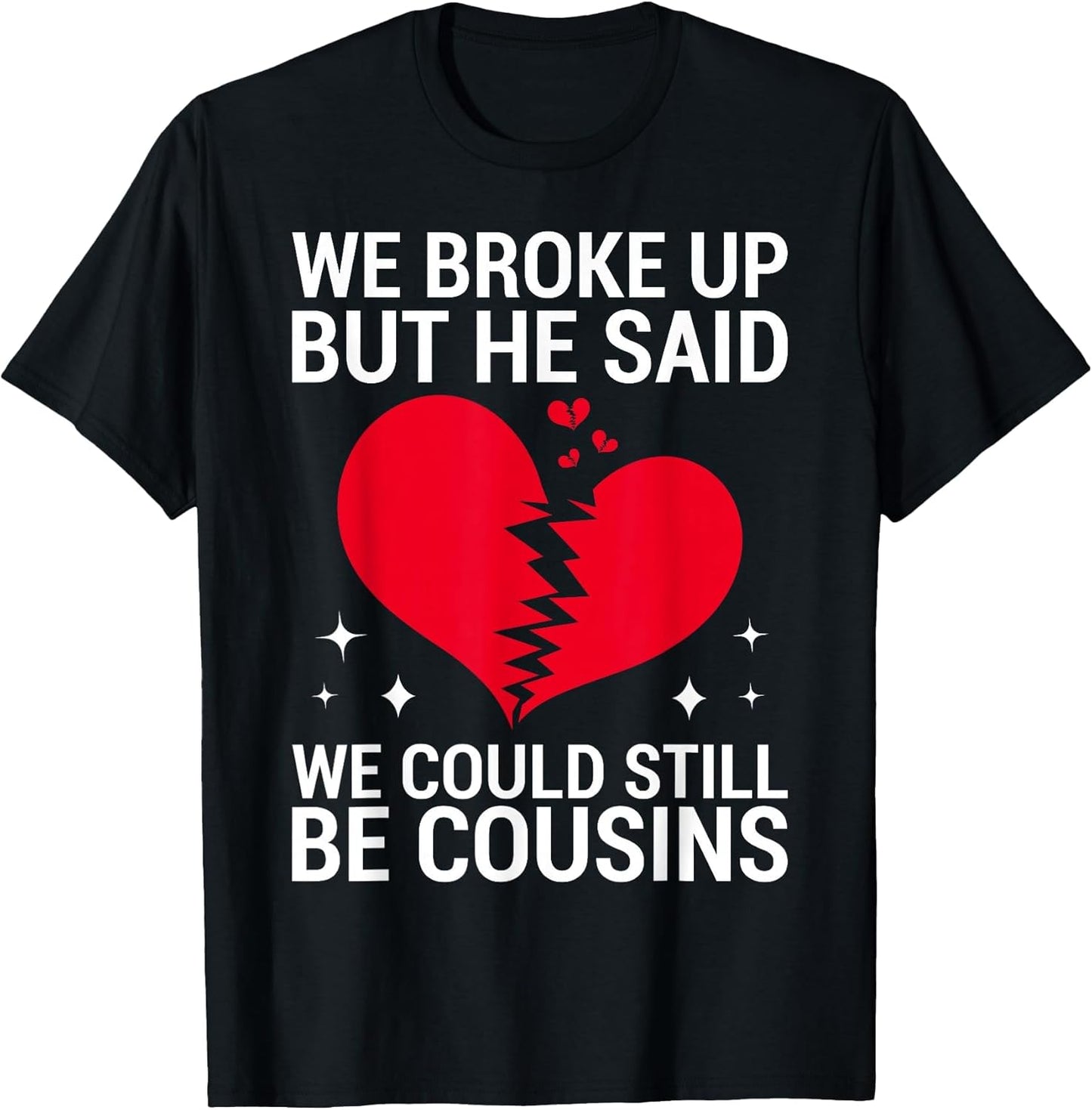 Cute We Broke Up But He Said We Could Still Be Cousins