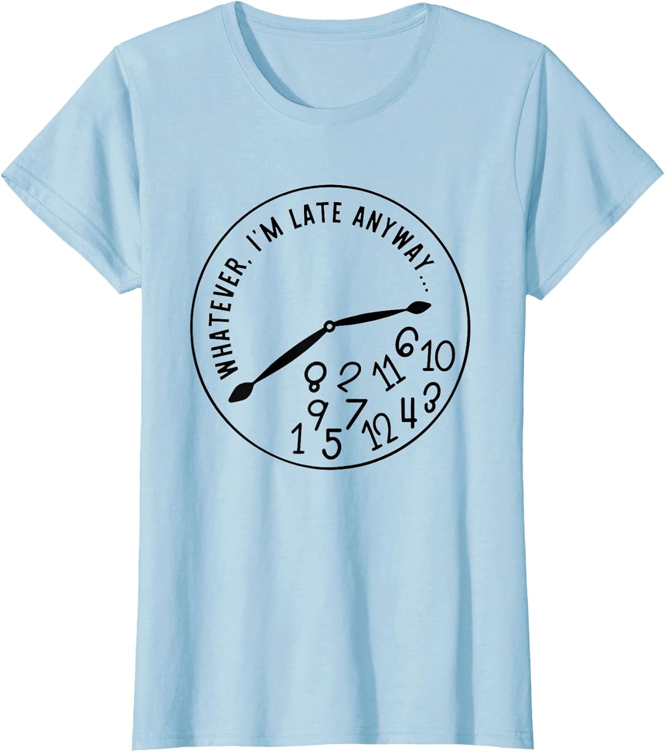 Whatever I'm Late Anyway Funny Clock Face