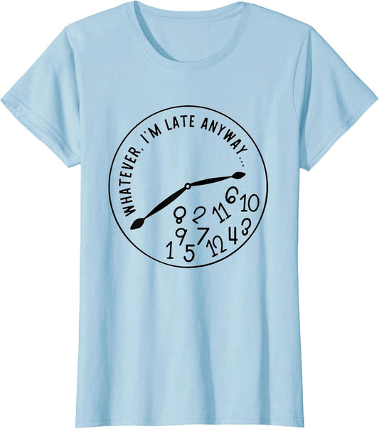 Whatever I'm Late Anyway Funny Clock Face