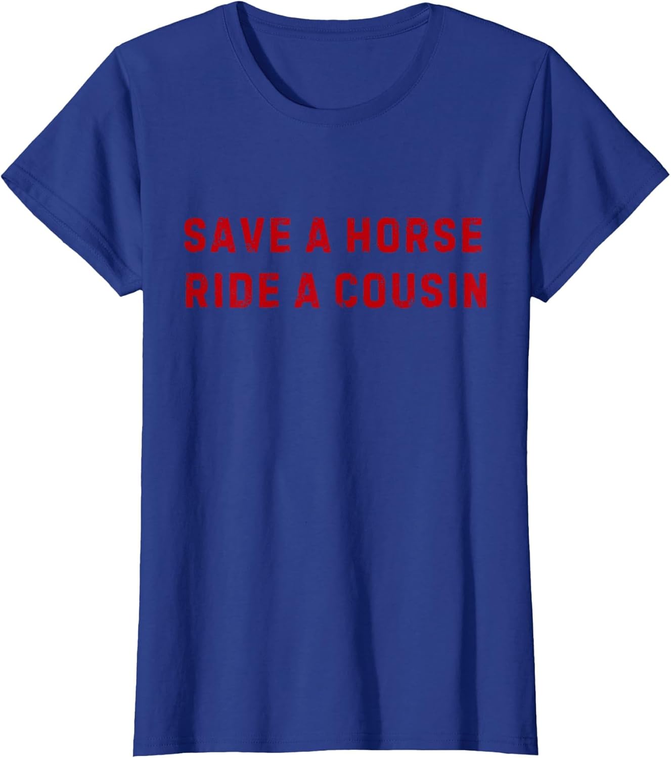 Save a Horse Ride A Cousin - Southern Joke Adult Humor
