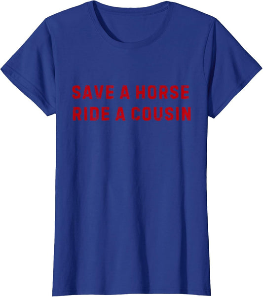 Save a Horse Ride A Cousin - Southern Joke Adult Humor