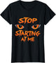 Stop Staring at me, Funny and Scary T Shirt Gift.