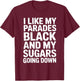 I Like My Parades Black and My Sugars Going Down Funny Emo