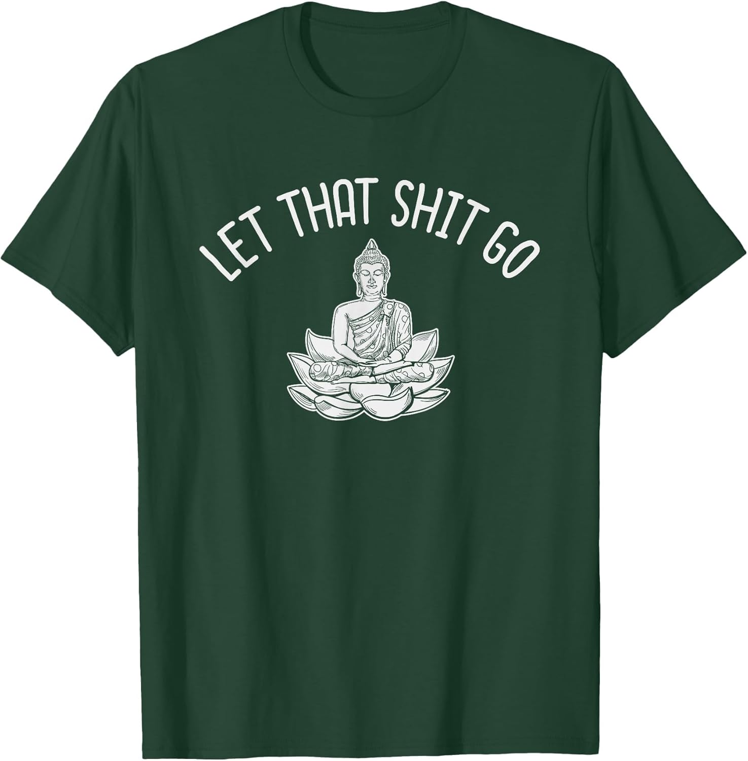 Profanity Shirts Let that Shit Go Buddha Zen Cuss Swear