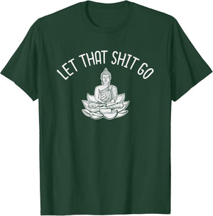 Profanity Shirts Let that Shit Go Buddha Zen Cuss Swear