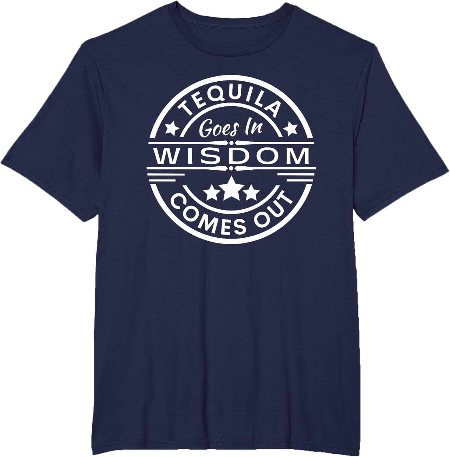 Tequila goes in Wisdom Comes Out Funny Drinking