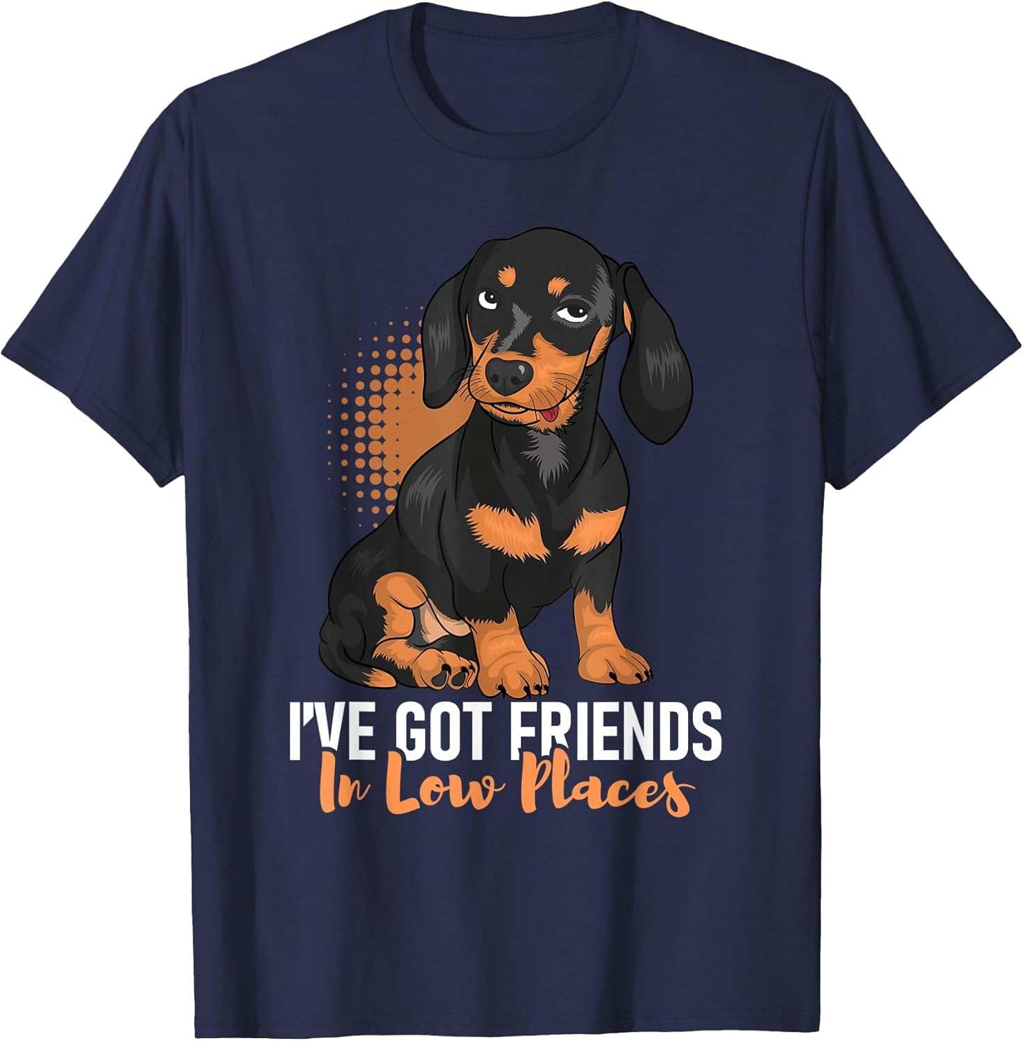 I've Got Friends in Low Places - Dachshund Pet Dog Lover