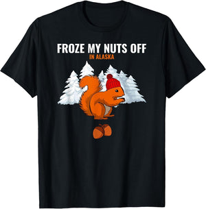 Froze My Nuts Off in Alaska Funny Squirrel Alaskan Tourist