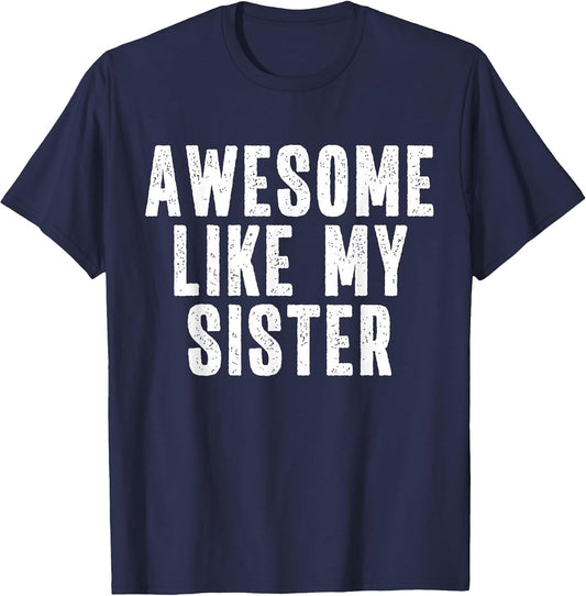 Awesome Like My Sister Quote Funny Sibling Family