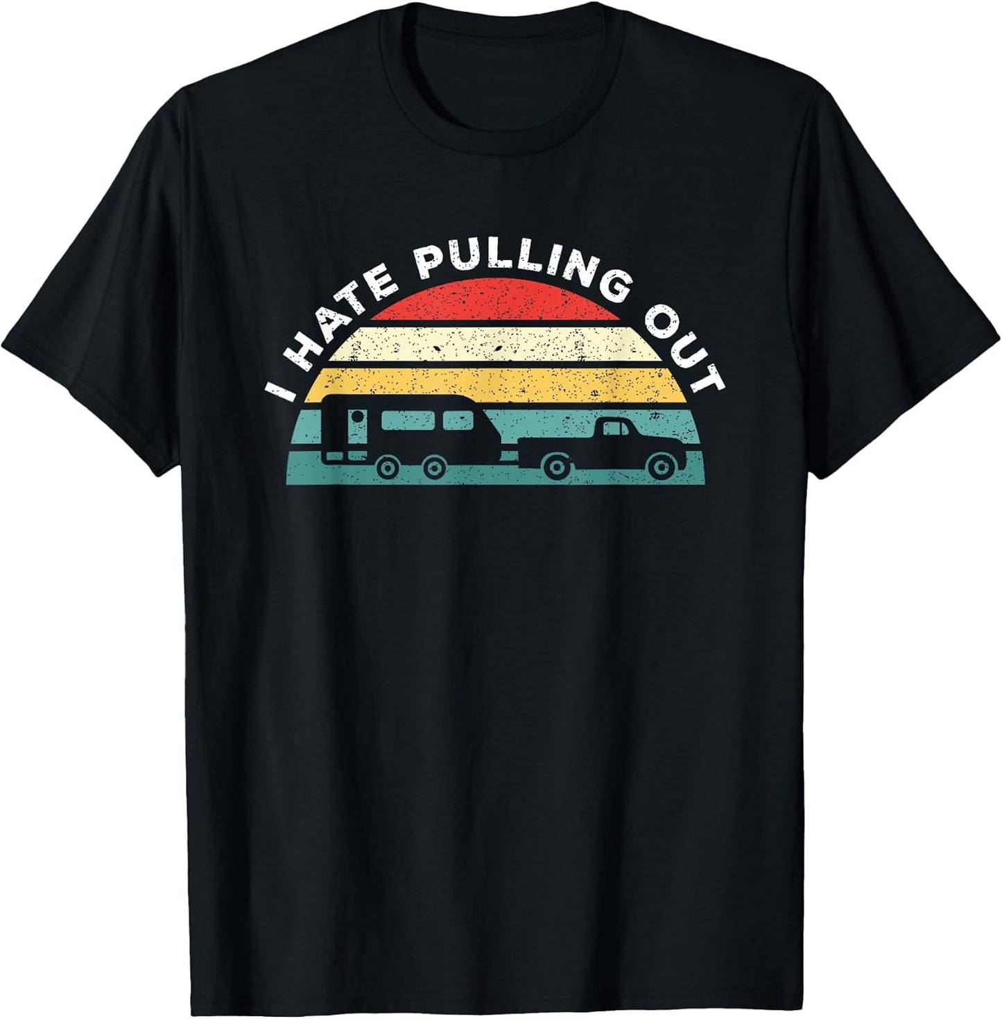 I Hate Pulling Out Caravan Funny Camper