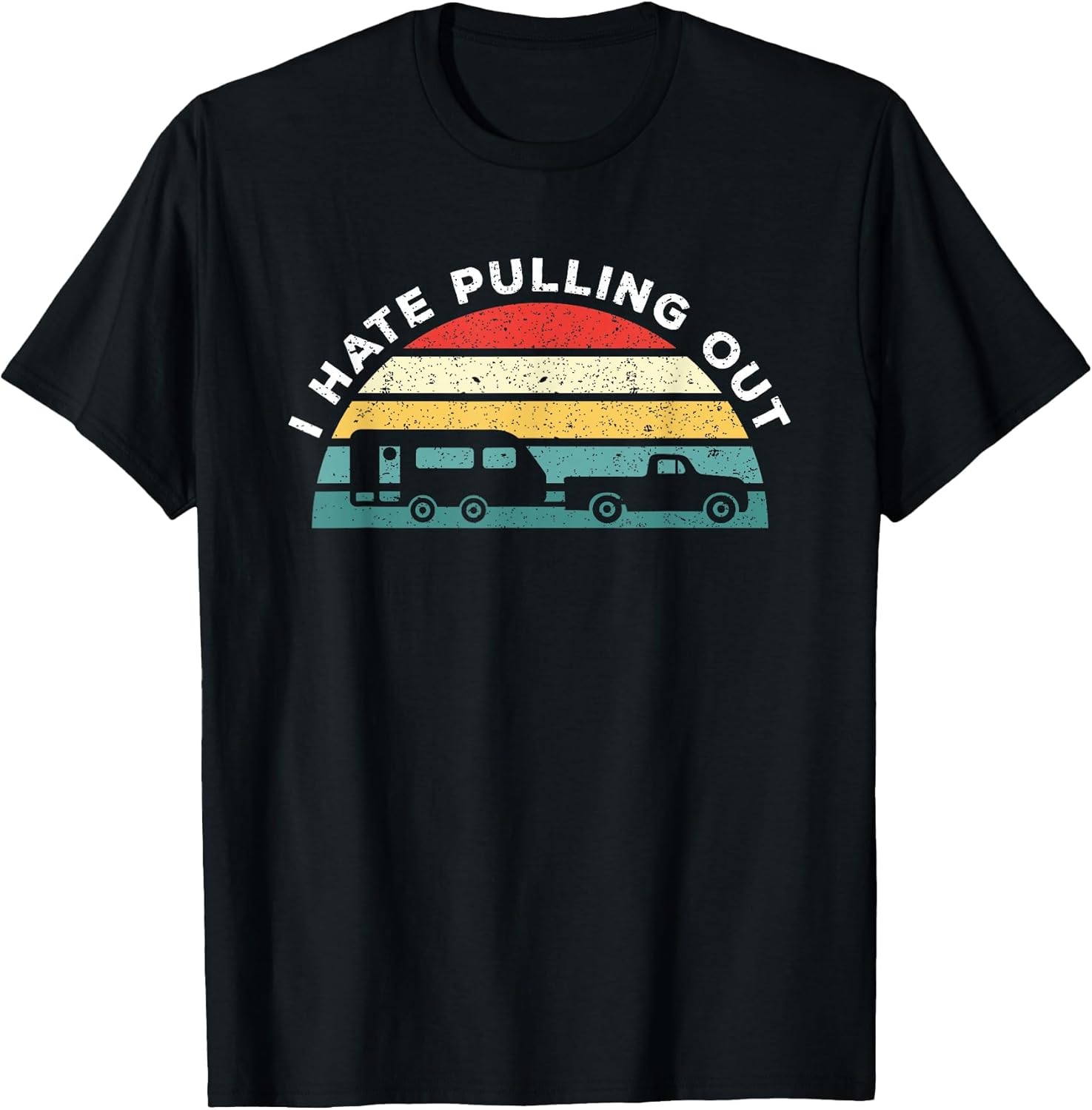 I Hate Pulling Out Caravan Funny Camper