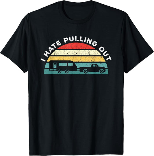I Hate Pulling Out Caravan Funny Camper