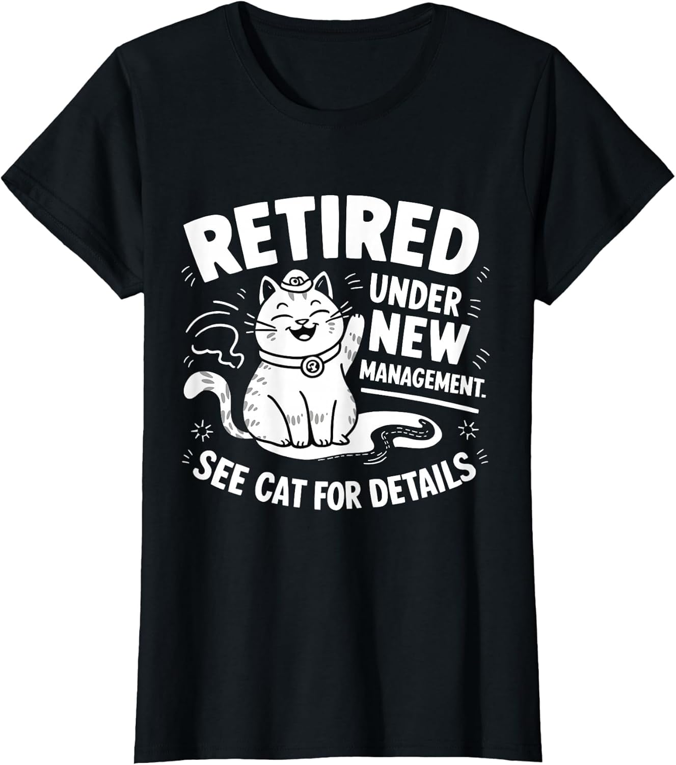 Retired Under New Management - Funny Cat Retirement Party
