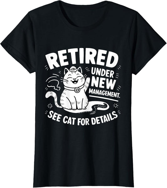 Retired Under New Management - Funny Cat Retirement Party