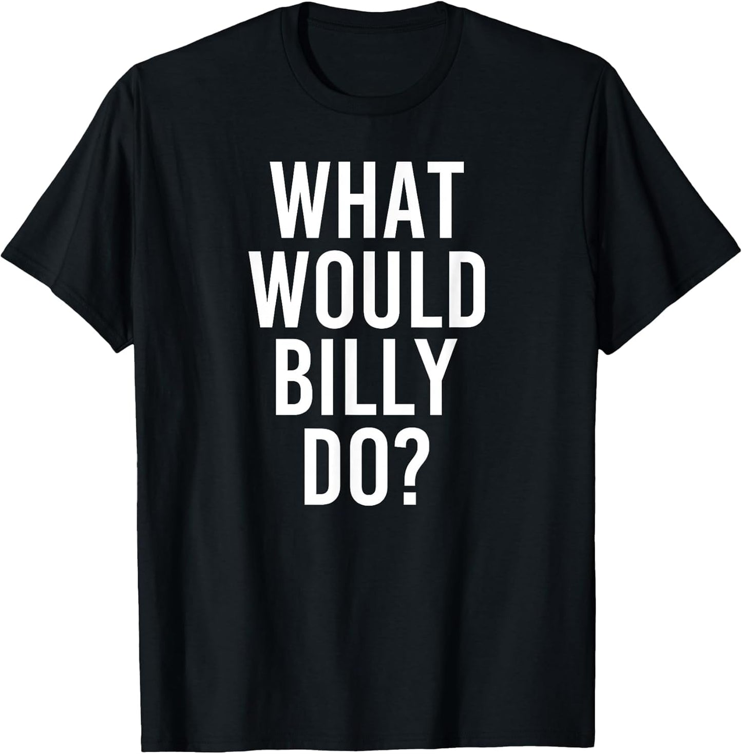 What Would Billy Do Funny Personalized Name Joke Men Gift