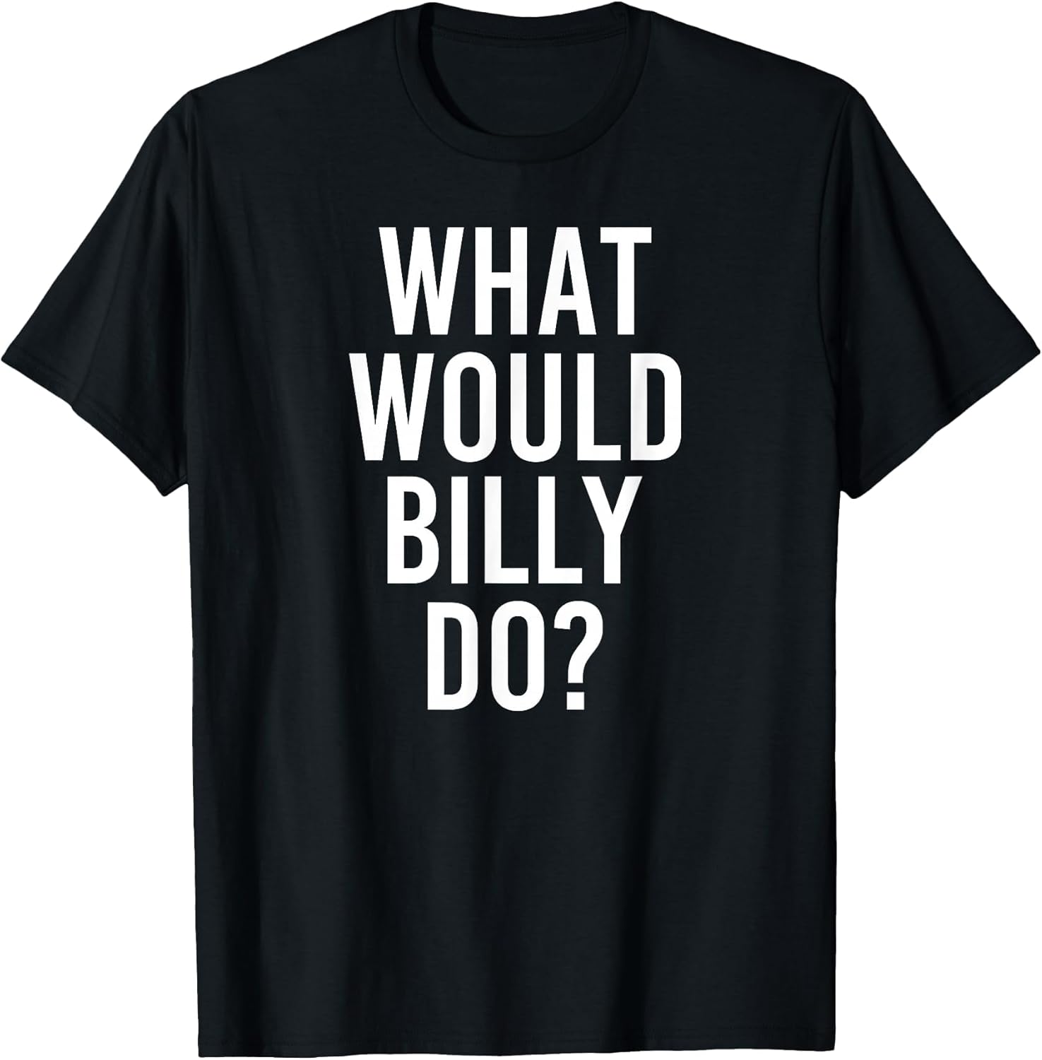 What Would Billy Do Funny Personalized Name Joke Men Gift