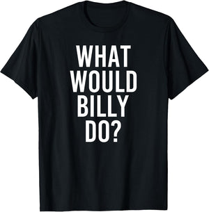What Would Billy Do Funny Personalized Name Joke Men Gift