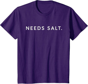 Needs Salt